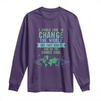 Funny Coder Long Sleeve Shirt I Would Like To Change The World