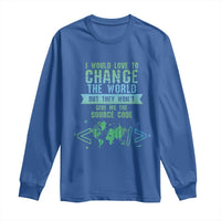 Funny Coder Long Sleeve Shirt I Would Like To Change The World