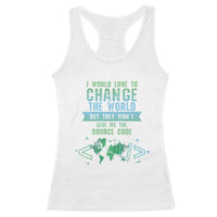 Funny Coder Racerback Tank Top I Would Like To Change The World