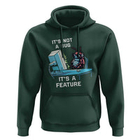 Funny Coder Hoodie It's Not A Bug It's A Feature