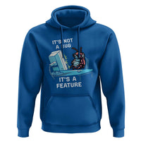 Funny Coder Hoodie It's Not A Bug It's A Feature