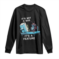 Funny Coder Long Sleeve Shirt It's Not A Bug It's A Feature