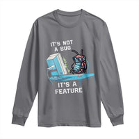 Funny Coder Long Sleeve Shirt It's Not A Bug It's A Feature