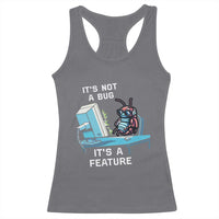 Funny Coder Racerback Tank Top It's Not A Bug It's A Feature