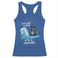 Funny Coder Racerback Tank Top It's Not A Bug It's A Feature