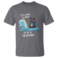 Funny Coder T Shirt It's Not A Bug It's A Feature