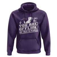 Funny You Are Offline Hoodie Try Talk To People