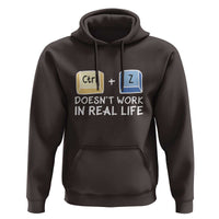 Funny Ctrl Z Doesn't Work In Real Life Hoodie