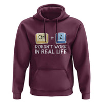 Funny Ctrl Z Doesn't Work In Real Life Hoodie