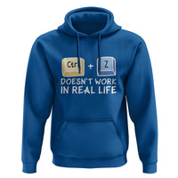 Funny Ctrl Z Doesn't Work In Real Life Hoodie