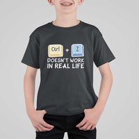 Funny Ctrl Z Doesn't Work In Real Life T Shirt For Kid