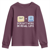 Funny Ctrl Z Doesn't Work In Real Life Youth Sweatshirt