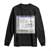 Funny I Am A Graphic Designer Long Sleeve Shirt
