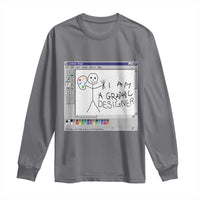 Funny I Am A Graphic Designer Long Sleeve Shirt