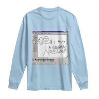 Funny I Am A Graphic Designer Long Sleeve Shirt