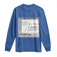 Funny I Am A Graphic Designer Long Sleeve Shirt