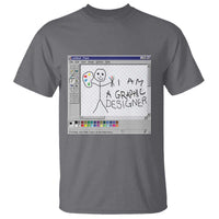 Funny I Am A Graphic Designer T Shirt