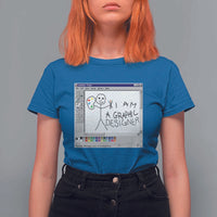 Funny I Am A Graphic Designer T Shirt For Women