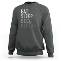 Funny Marketer Sweatshirt Eat Sleep SEO Repeat