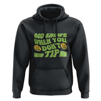 Funny God Know When You Don't Tip Hoodie