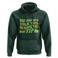 Funny God Know When You Don't Tip Hoodie