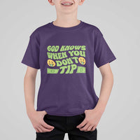 Funny God Know When You Don't Tip T Shirt For Kid