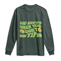 Funny God Know When You Don't Tip Long Sleeve Shirt