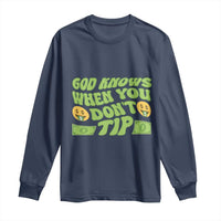 Funny God Know When You Don't Tip Long Sleeve Shirt