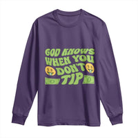 Funny God Know When You Don't Tip Long Sleeve Shirt