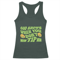 Funny God Know When You Don't Tip Racerback Tank Top