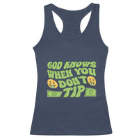 Funny God Know When You Don't Tip Racerback Tank Top
