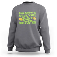 Funny God Know When You Don't Tip Sweatshirt