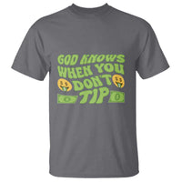Funny God Know When You Don't Tip T Shirt