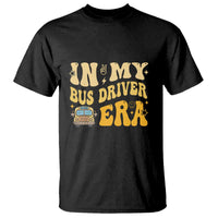In My Bus Driver Era T Shirt