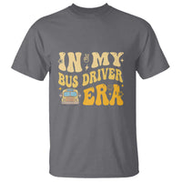 In My Bus Driver Era T Shirt