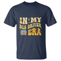In My Bus Driver Era T Shirt