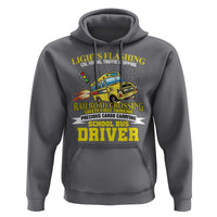 School Bus Drive Hoodie I Am A Lights Flashing Cdl Toting Traffic Stopping