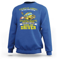 School Bus Drive Sweatshirt I Am A Lights Flashing Cdl Toting Traffic Stopping