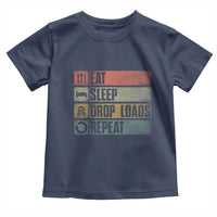 Truck Driver Toddler T Shirt Eat Sleep Drop Load Repeat