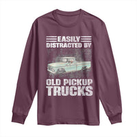 Truck Driver Long Sleeve Shirt Easily Distracted By Old Pickup Trucks