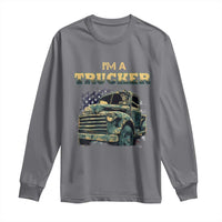 Truck Driver Long Sleeve Shirt I'm A Trucker