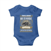 Truck Driver Baby Onesie Because Badass Is Not An Official Job Description