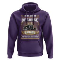 Truck Driver Hoodie Because Badass Is Not An Official Job Description