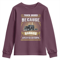 Truck Driver Youth Sweatshirt Because Badass Is Not An Official Job Description