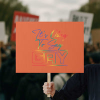 It’s Ok To Say Gay Come Out Protest Sign - Wonder Print Shop