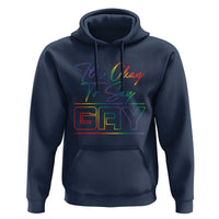 It’s Ok To Say Gay Come Out Hoodie