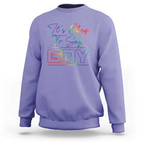 Its Ok To Say Gay Come Out Sweatshirt - Wonder Print Shop