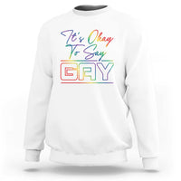 Its Ok To Say Gay Come Out Sweatshirt - Wonder Print Shop
