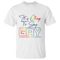 Its Ok To Say Gay Come Out T Shirt - Wonder Print Shop