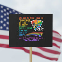 LGBT One Day We Won't Have To Come Out Of The Closet Protest Sign - Wonder Print Shop